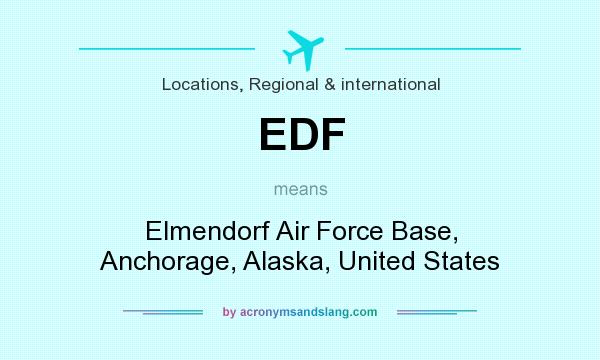 What does EDF mean? It stands for Elmendorf Air Force Base, Anchorage, Alaska, United States