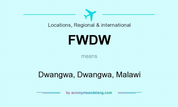 What does FWDW mean? It stands for Dwangwa, Dwangwa, Malawi