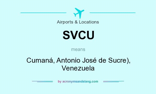 What does SVCU mean? It stands for Cumaná, Antonio José de Sucre), Venezuela