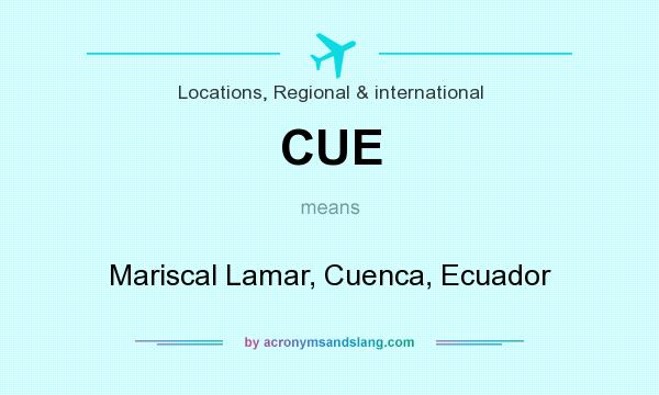 What does CUE mean? It stands for Mariscal Lamar, Cuenca, Ecuador