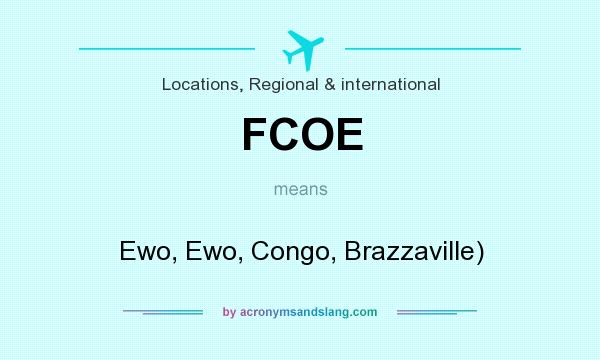 What does FCOE mean? It stands for Ewo, Ewo, Congo, Brazzaville)