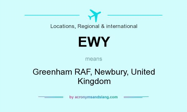 What does EWY mean? It stands for Greenham RAF, Newbury, United Kingdom