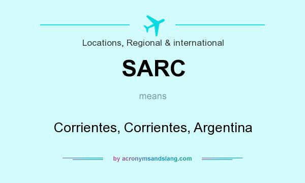 What does SARC mean? It stands for Corrientes, Corrientes, Argentina