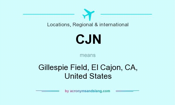 What does CJN mean? It stands for Gillespie Field, El Cajon, CA, United States
