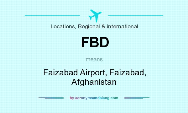What does FBD mean? It stands for Faizabad Airport, Faizabad, Afghanistan