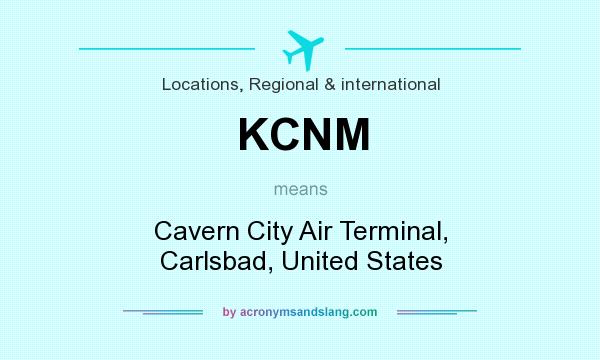 What does KCNM mean? It stands for Cavern City Air Terminal, Carlsbad, United States