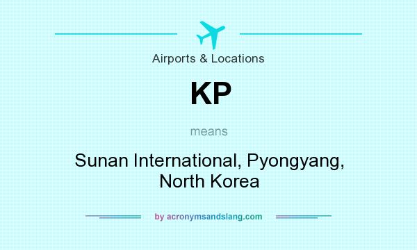What does KP mean? It stands for Sunan International, Pyongyang, North Korea