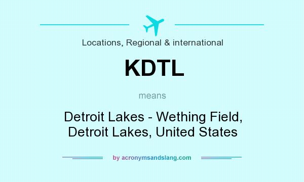What does KDTL mean? It stands for Detroit Lakes - Wething Field, Detroit Lakes, United States