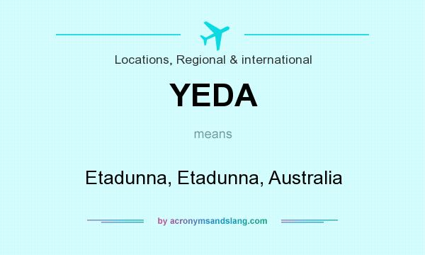 What does YEDA mean? It stands for Etadunna, Etadunna, Australia