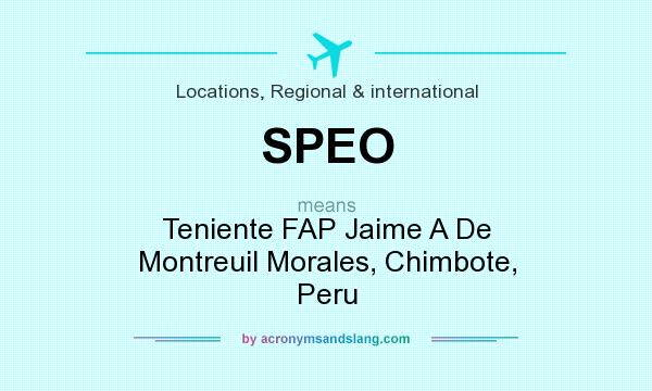 What does SPEO mean? It stands for Teniente FAP Jaime A De Montreuil Morales, Chimbote, Peru