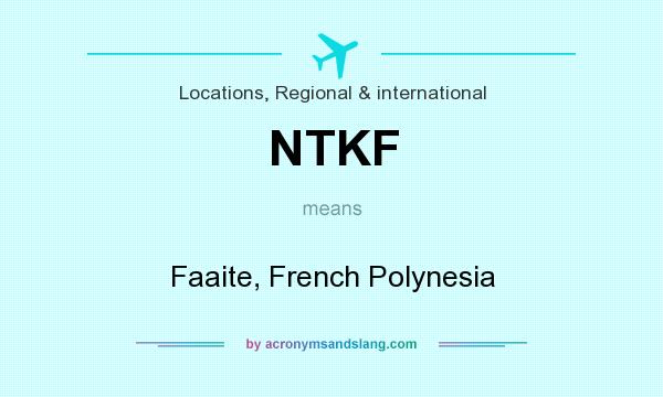 What does NTKF mean? It stands for Faaite, French Polynesia