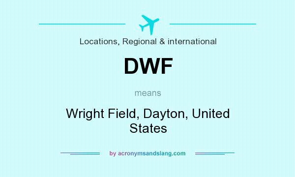 What does DWF mean? It stands for Wright Field, Dayton, United States