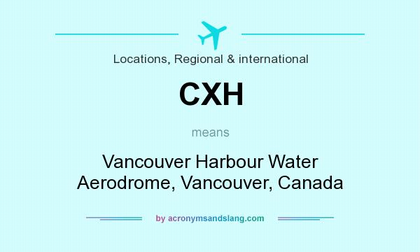 What does CXH mean? It stands for Vancouver Harbour Water Aerodrome, Vancouver, Canada