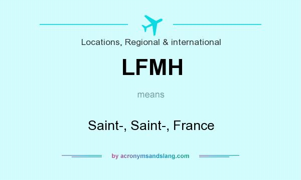 What does LFMH mean? It stands for Saint-, Saint-, France