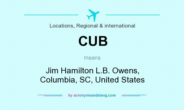 What does CUB mean? It stands for Jim Hamilton L.B. Owens, Columbia, SC, United States