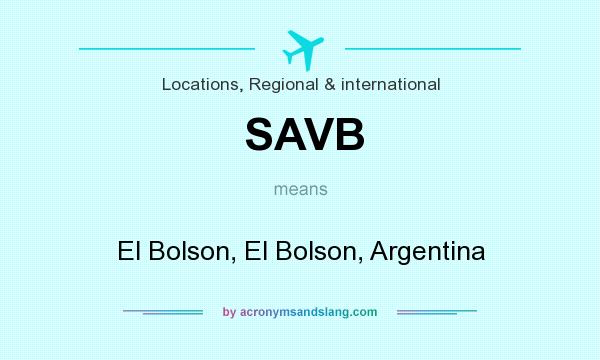 What does SAVB mean? It stands for El Bolson, El Bolson, Argentina