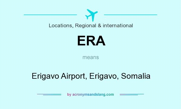 What does ERA mean? It stands for Erigavo Airport, Erigavo, Somalia