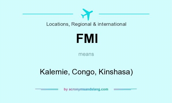 What does FMI mean? It stands for Kalemie, Congo, Kinshasa)