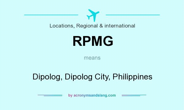 What does RPMG mean? It stands for Dipolog, Dipolog City, Philippines