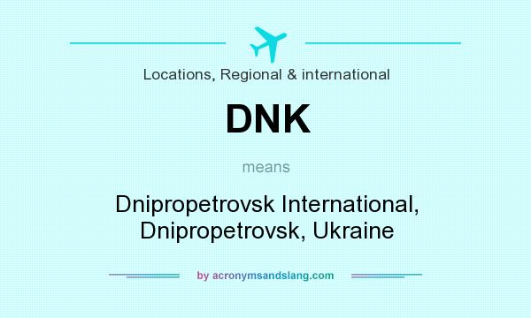 What does DNK mean? It stands for Dnipropetrovsk International, Dnipropetrovsk, Ukraine