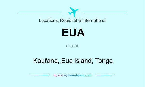 What does EUA mean? It stands for Kaufana, Eua Island, Tonga