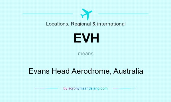 What does EVH mean? It stands for Evans Head Aerodrome, Australia