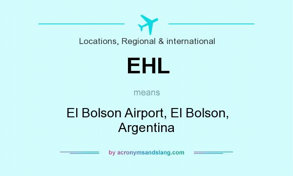 What does EHL mean? It stands for El Bolson Airport, El Bolson, Argentina