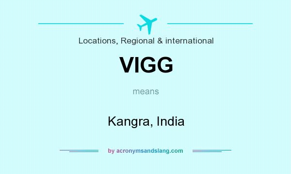 What does VIGG mean? It stands for Kangra, India
