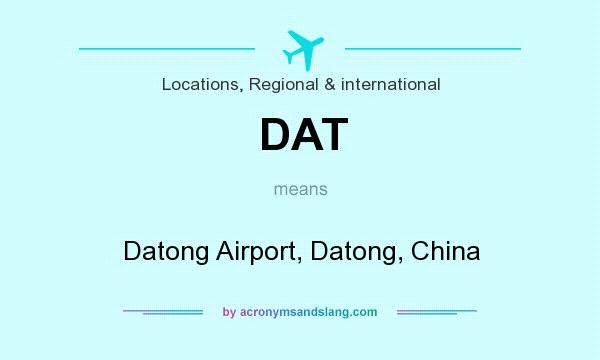What does DAT mean? It stands for Datong Airport, Datong, China