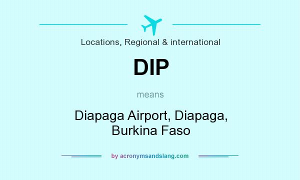 What does DIP mean? It stands for Diapaga Airport, Diapaga, Burkina Faso