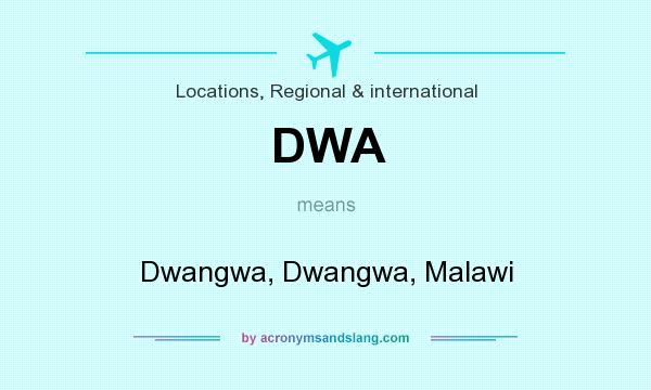 What does DWA mean? It stands for Dwangwa, Dwangwa, Malawi