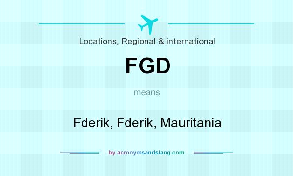 What does FGD mean? It stands for Fderik, Fderik, Mauritania