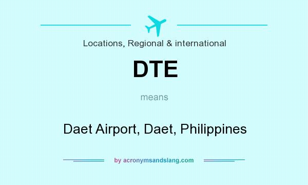 What does DTE mean? It stands for Daet Airport, Daet, Philippines