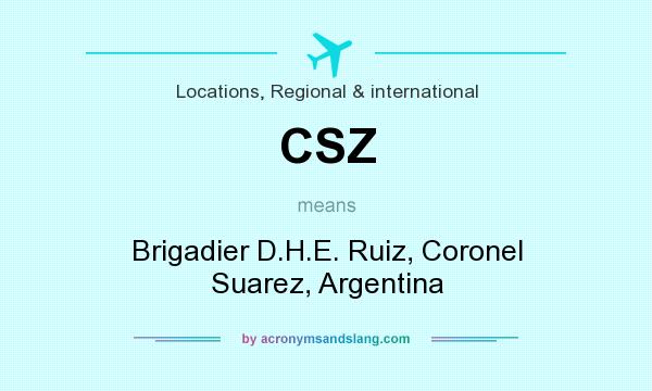 What does CSZ mean? It stands for Brigadier D.H.E. Ruiz, Coronel Suarez, Argentina
