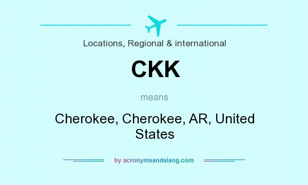 What does CKK mean? It stands for Cherokee, Cherokee, AR, United States