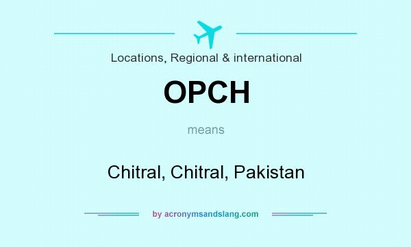 What does OPCH mean? It stands for Chitral, Chitral, Pakistan