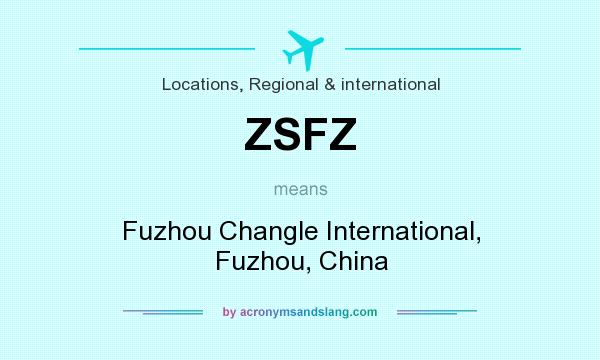 What does ZSFZ mean? It stands for Fuzhou Changle International, Fuzhou, China