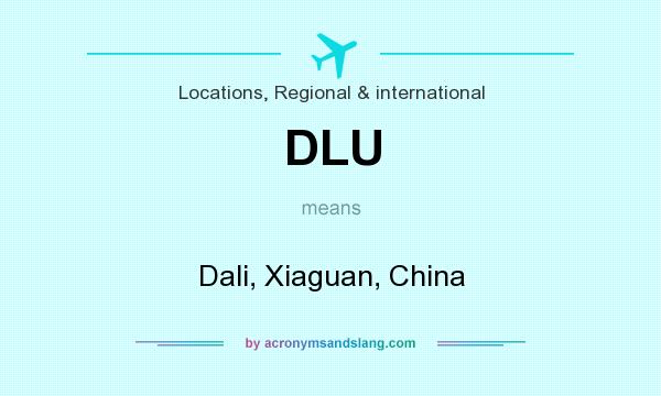 What does DLU mean? It stands for Dali, Xiaguan, China