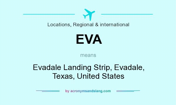 What does EVA mean? It stands for Evadale Landing Strip, Evadale, Texas, United States