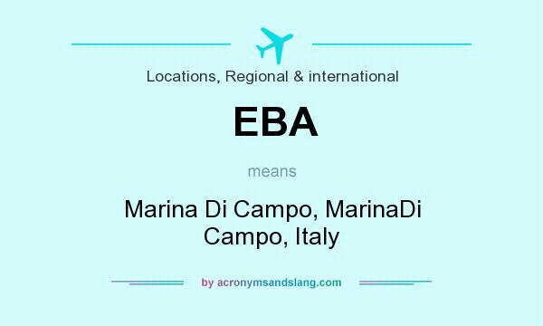 What does EBA mean? It stands for Marina Di Campo, MarinaDi Campo, Italy