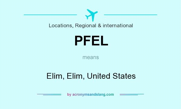 What does PFEL mean? It stands for Elim, Elim, United States