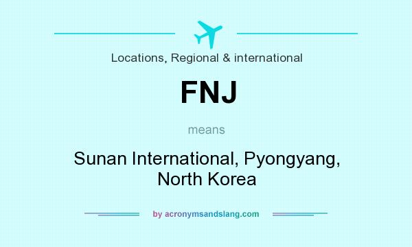 What does FNJ mean? It stands for Sunan International, Pyongyang, North Korea