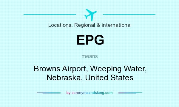 What does EPG mean? It stands for Browns Airport, Weeping Water, Nebraska, United States