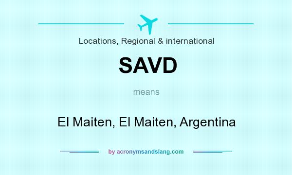 What does SAVD mean? It stands for El Maiten, El Maiten, Argentina