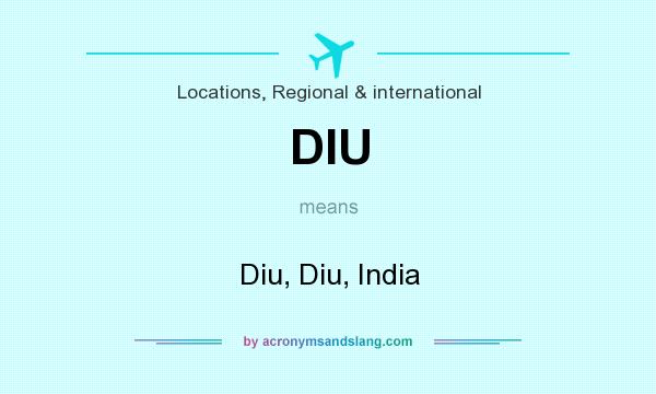 What does DIU mean? It stands for Diu, Diu, India