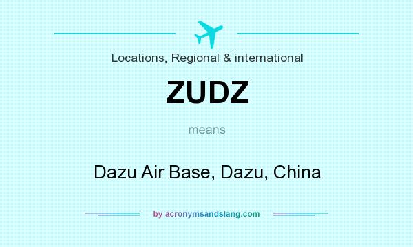 What does ZUDZ mean? It stands for Dazu Air Base, Dazu, China