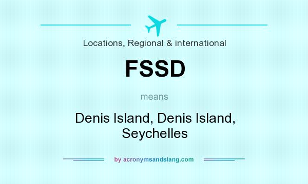 What does FSSD mean? It stands for Denis Island, Denis Island, Seychelles