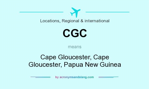 What does CGC mean? It stands for Cape Gloucester, Cape Gloucester, Papua New Guinea