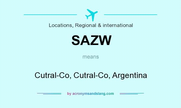 What does SAZW mean? It stands for Cutral-Co, Cutral-Co, Argentina