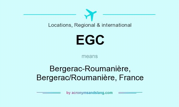 What does EGC mean? It stands for Bergerac-Roumanière, Bergerac/Roumanière, France